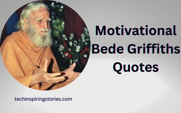 You are currently viewing Motivational Bede Griffiths Quotes and Sayings