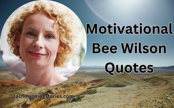 You are currently viewing Motivational Bee Wilson Quotes and Sayings
