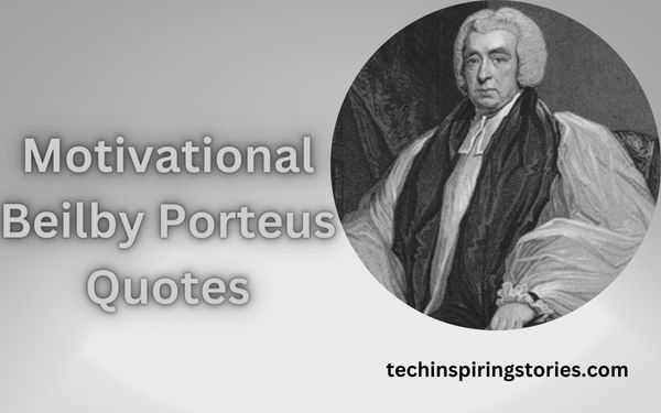 Read more about the article Motivational Beilby Porteus Quotes and Sayings