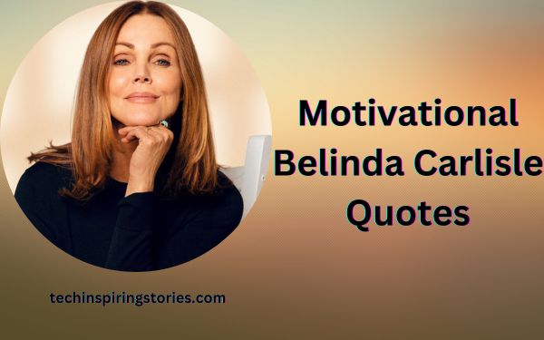 Read more about the article Motivational Belinda Carlisle Quotes and Sayings