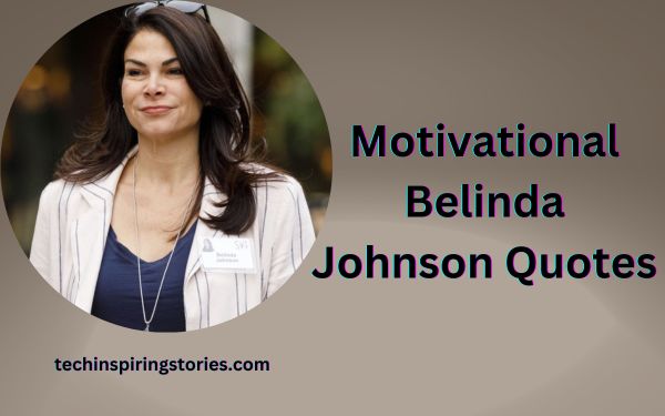 Read more about the article Motivational Belinda Johnson Quotes and Sayings