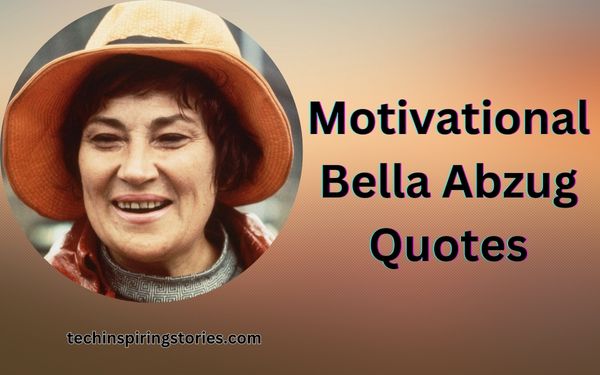 You are currently viewing Motivational Bella Abzug Quotes and Sayings