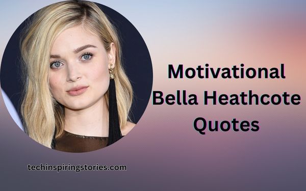 Read more about the article Motivational Bella Heathcote Quotes and Sayings