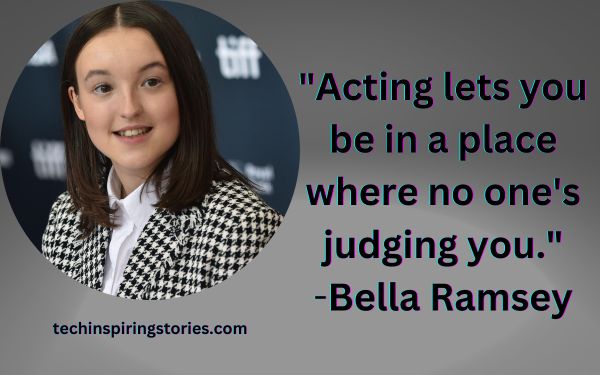 Inspirational Bella Ramsey Quotes