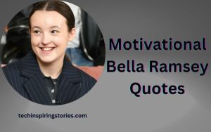 Read more about the article Motivational Bella Ramsey Quotes Sayings