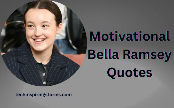 Read more about the article Motivational Bella Ramsey Quotes Sayings