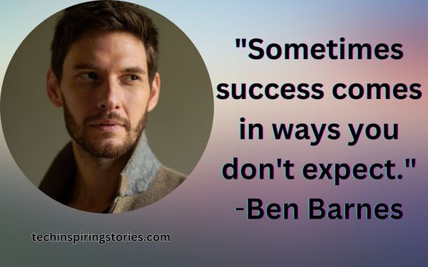 Inspirational Ben Barnes Quotes