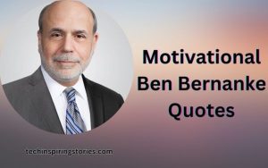 Read more about the article Motivational Ben Bernanke Quotes and Sayings
