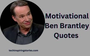 Read more about the article Motivational Ben Brantley Quotes and Sayings