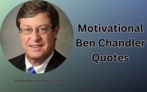 Read more about the article Motivational Ben Chandler Quotes and Sayings