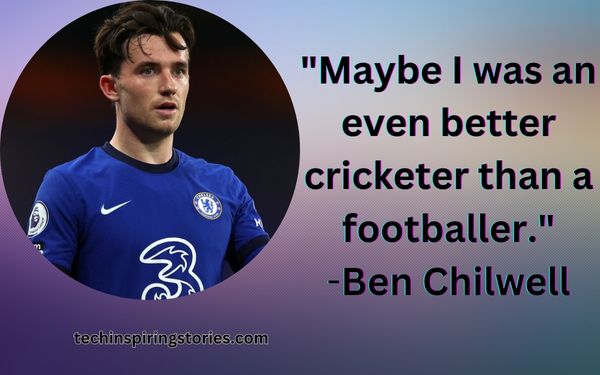 Inspirational Ben Chilwell Quotes