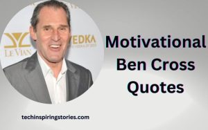 Read more about the article Motivational Ben Cross Quotes and Sayings
