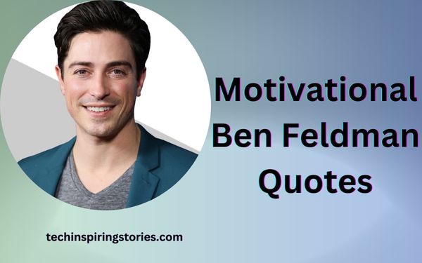 You are currently viewing Motivational Ben Feldman Quotes and Sayings