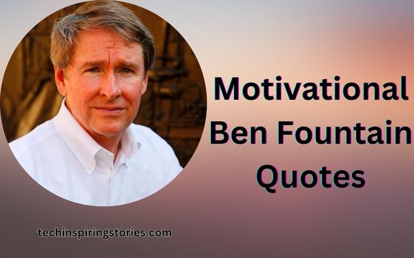 You are currently viewing Motivational Ben Fountain Quotes and Sayings