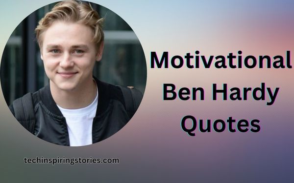 You are currently viewing Motivational Ben Hardy Quotes and Sayings