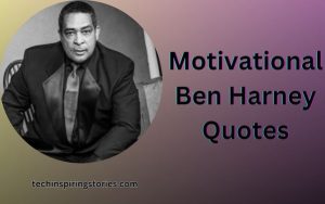 Read more about the article Motivational Ben Harney Quotes and Sayings