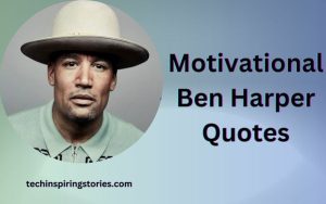 Read more about the article Motivational Ben Harper Quotes and Sayings