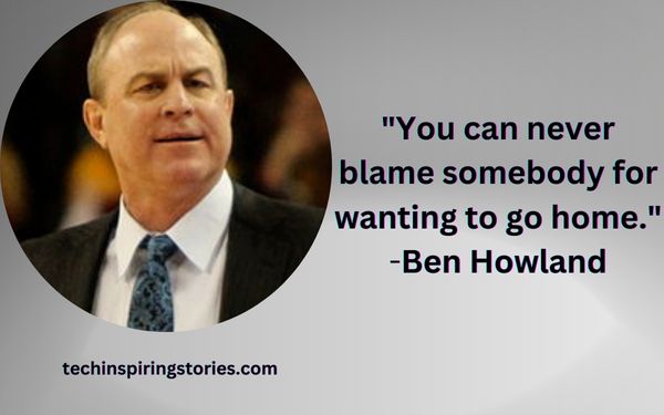 Inspirational Ben Howland Quotes