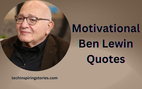 Read more about the article Motivational Ben Lewin Quotes and Sayings