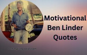 Read more about the article Motivational Ben Linder Quotes and Sayings