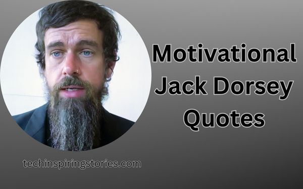 You are currently viewing Motivational Jack Dorsey Quotes and Sayings
