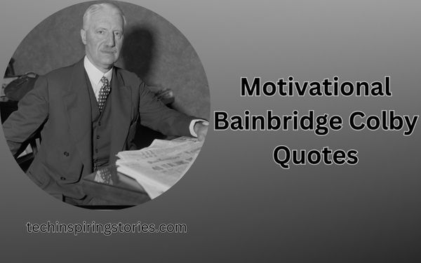 Read more about the article Motivational Bainbridge Colby Quotes and Sayings
